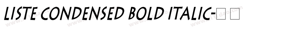 Liste Condensed Bold Italic字体转换